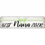 Best Nana Ever Novelty Metal Street Sign 12" x 3" (MK)