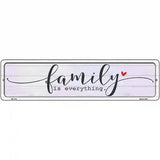 Family Everything Novelty Metal Street Sign 12" x 3" (MK)