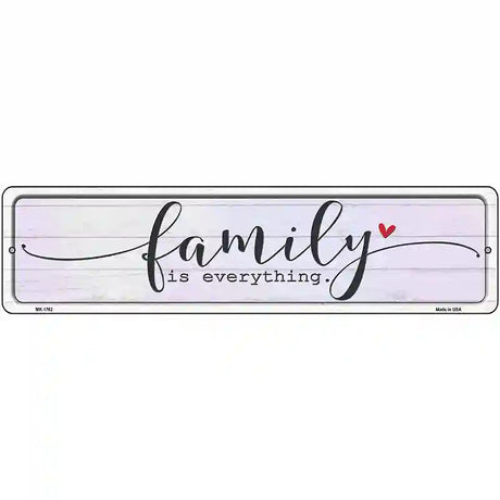 Family Everything Novelty Metal Street Sign 12" x 3" (MK)