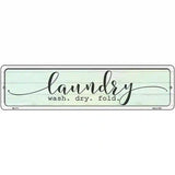 Wash Dry Fold Laundry Novelty Metal Street Sign 12" x 3" (MK)