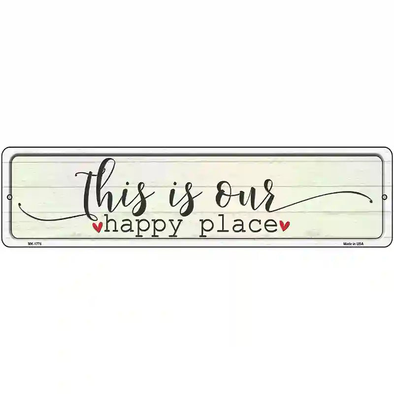 This Is Our Happy Place Novelty Metal Street Sign 12" x 3" (MK)