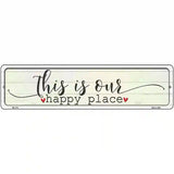 This Is Our Happy Place Novelty Metal Street Sign 12" x 3" (MK)