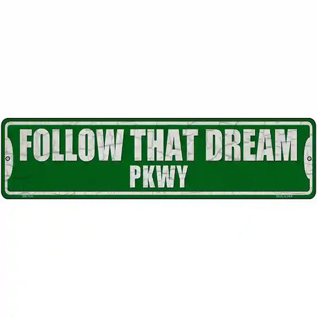 Follow That Dream Pkwy Novelty Metal Street Sign 12" x 3" (MK)