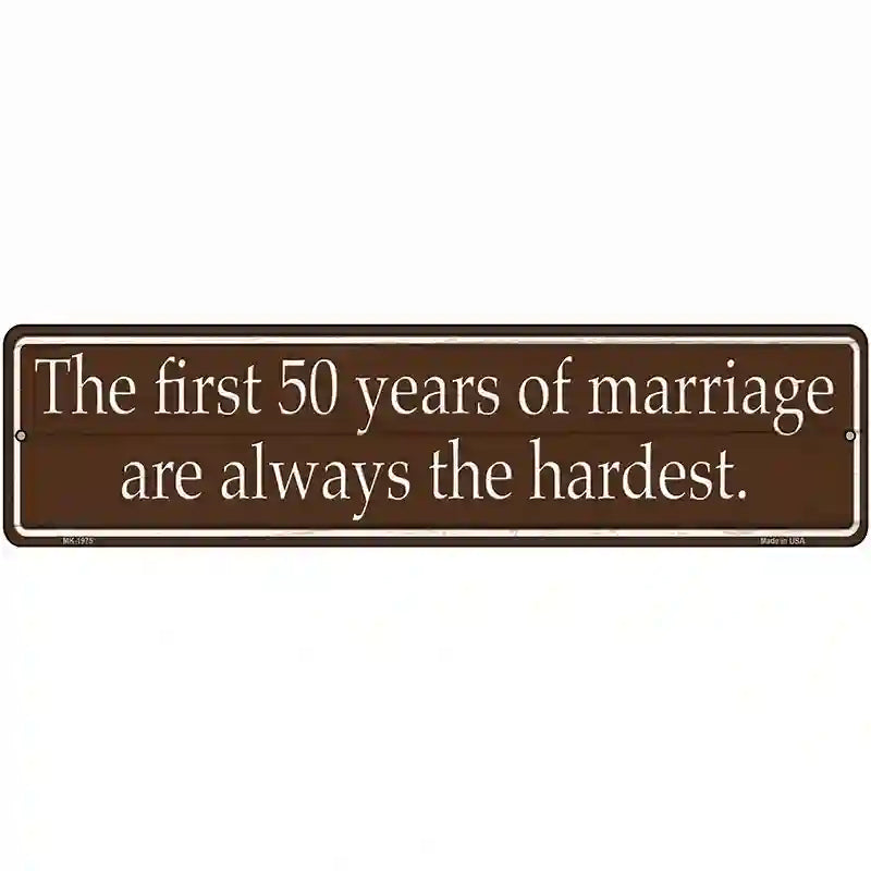 First 50 Years Of Marriage Novelty Metal Street Sign 12" x 3" (MK)