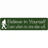 Believe Even When No One Else Will Novelty Metal Street Sign 12" x 3" (MK)
