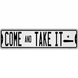 Come And Take It Novelty Metal Street Sign 12" x 3" (MK)