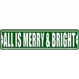 All Is Merry And Bright Novelty Metal Street Sign 12" x 3" (MK)