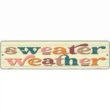 Sweater Weather Novelty Metal Street Sign 12" x 3" (MK)