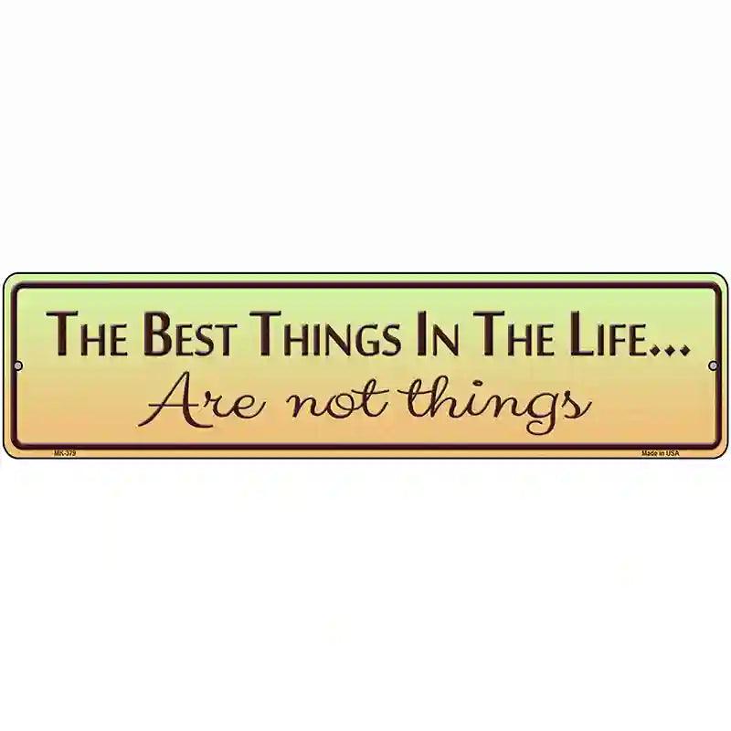 Best Things In Life Metal Novelty Street Sign 12" x 3" (MK)