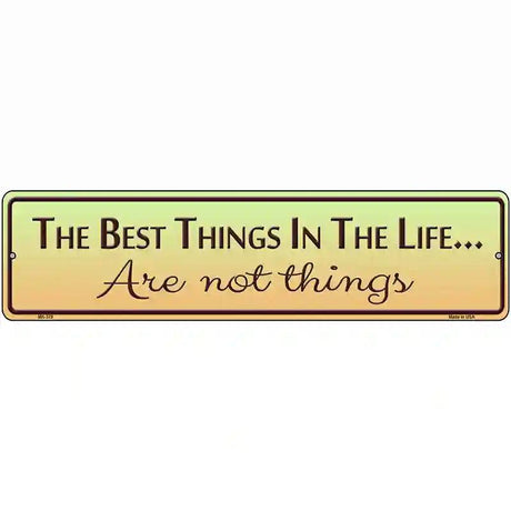 Best Things In Life Metal Novelty Street Sign 12" x 3" (MK)