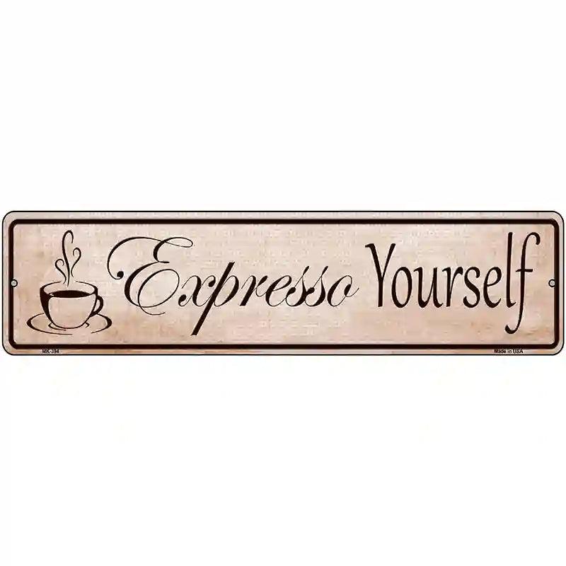 Expresso Yourself Metal Novelty Street Sign 12" x 3" (MK)