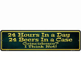 24 Hours In A Day Metal Novelty Street Sign 12" x 3" (MK)