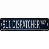 911 Dispatcher Way Metal Novelty Street Sign 12" x 3" (MK)