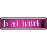 Do Not Disturb Pink Novelty Metal Street Sign 12" x 3" (MK)