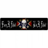 Born A Rebel Novelty Metal Street Sign 12" x 3" (MK)