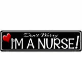 Im A Nurse Novelty Metal Street Sign 12" x 3" (MK)