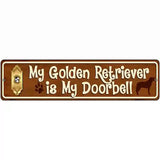 My Golden Retriever Is My Doorbell Street Sign Novelty Metal 12" x 3" (MK)