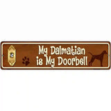 My Dalmatian Is My Doorbell Street Sign Novelty Metal 12" x 3" (MK)