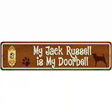 My Jack Russell Is My Doorbell Street Sign Novelty Metal 12" x 3" (MK)