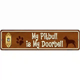 My Pitbull Is My Doorbell Street Sign Novelty Metal 12" x 3" (MK)