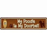 My Poodle Is My Doorbell Street Sign Novelty Metal 12" x 3" (MK)