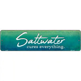 Saltwater Cures Everything Novelty Metal Street Sign 12" x 3" (MK)