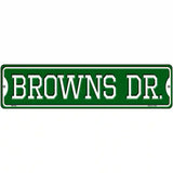 Browns Dr Novelty Metal Street Sign 12" x 3" (MK)