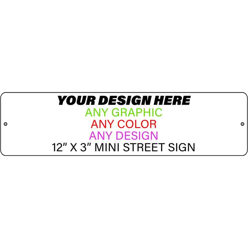 Personalized Design Your Own Custom Novelty Mini Street Sign | 12" x 3"