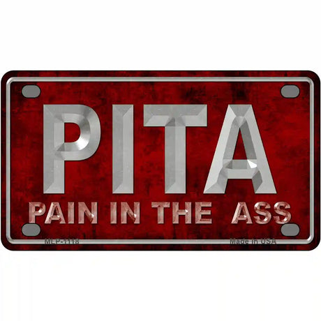 Pain In The Ass Novelty Metal License Plate 4" x 2.2" (MLP)