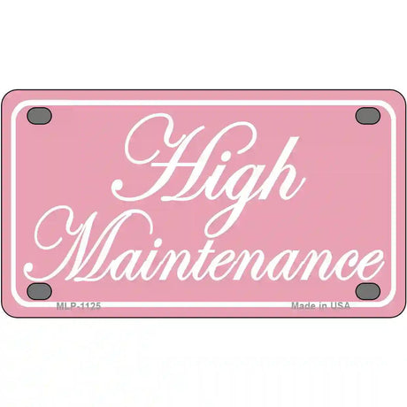 High Maintenance Novelty Metal License Plate 4" x 2.2" (MLP)