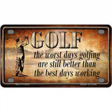 Golf The Worst Days Novelty License Plate 4" x 2.2" (MLP)