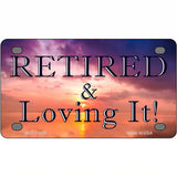 Retired and Loving It Novelty Metal License Plate 4" x 2.2" (MLP)