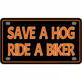 Save A Hog Ride A Biker Novelty Metal License Plate 4" x 2.2" (MLP)