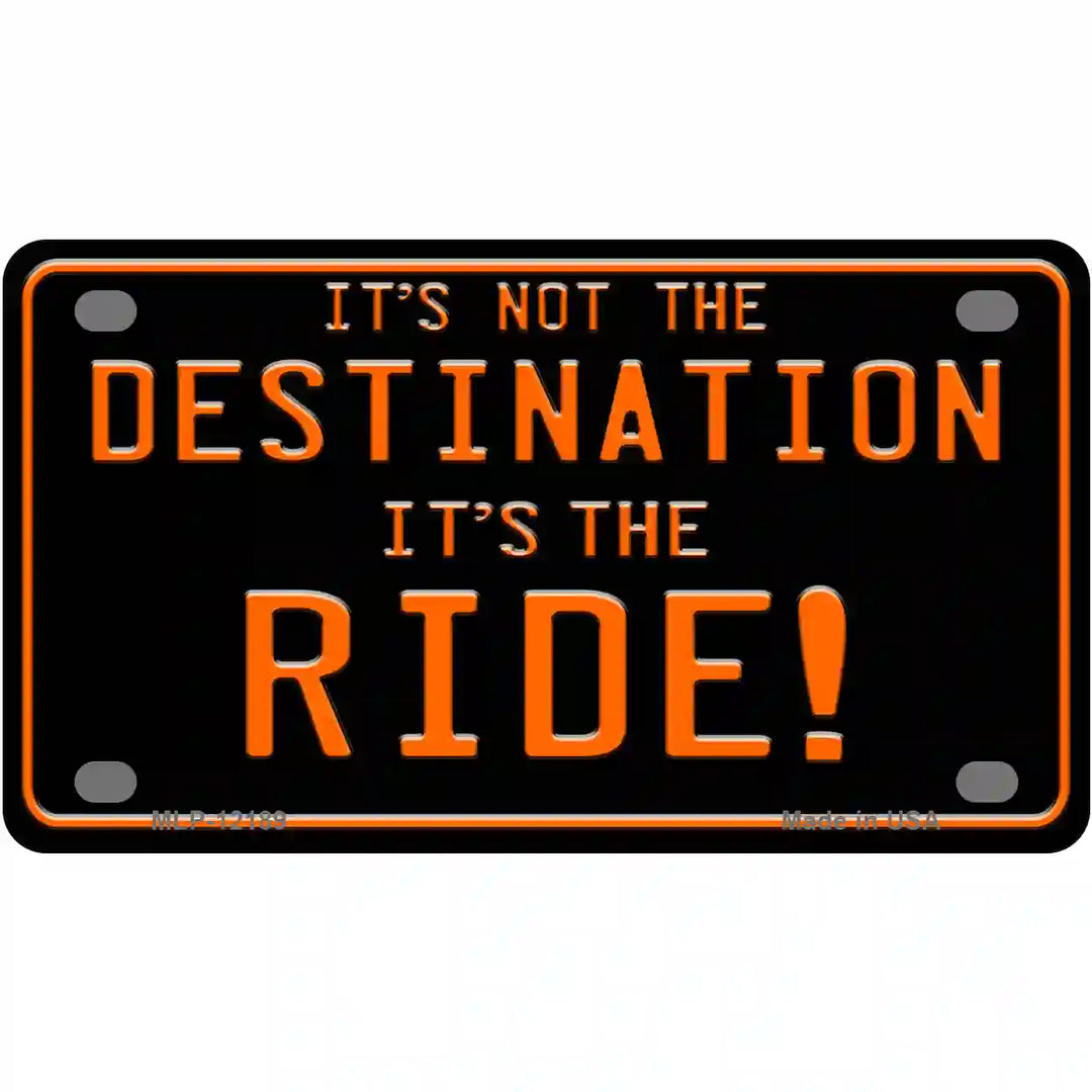 Its Not the Destination Novelty Metal License Plate 4" x 2.2" (MLP)