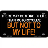 More To Life Than Motorcycles Novelty Metal License Plate 4" x 2.2" (MLP)