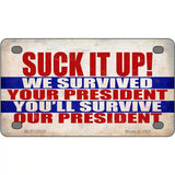 Suck It Up We Survived Novelty Metal License Plate 4" x 2.2" (MLP)