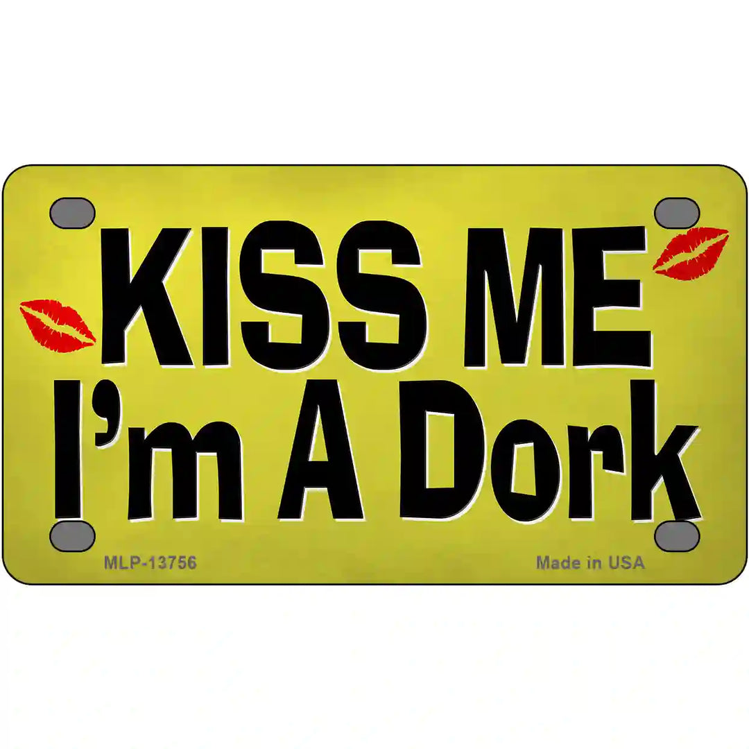 Kiss Me Im A Dork Novelty Metal License Plate Tag 4" x 2.2" Mini (MLP)