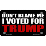 Dont Blame Me I Voted Trump Black Metal Novelty License Plate 4" x 2.2" (MLP)