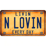 Livin N Lovin Everyday Novelty Metal License Plate 4" x 2.2" (MLP)