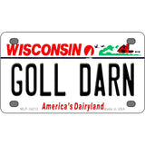 Goll Darn Wisconsin Novelty Metal License Plate 4" x 2.2" (MLP)
