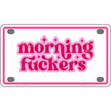 Morning F-ckers Novelty Metal License Plate LP-14490 4" x 2.2" Mini (MLP)