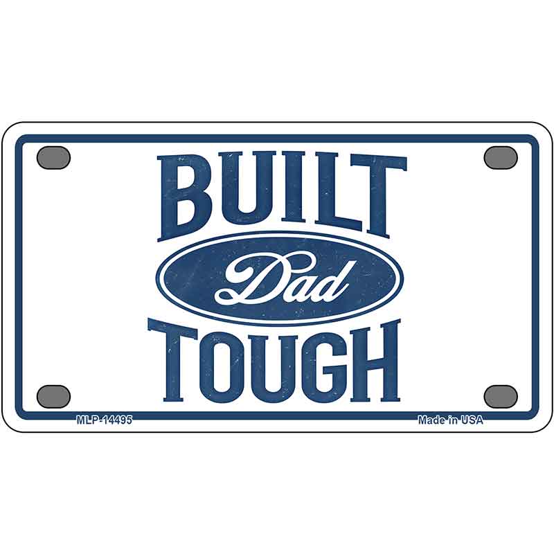 Built Dad Tough Novelty Metal License Plate LP-14495