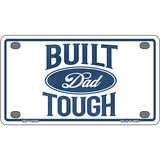 Built Dad Tough Novelty Metal License Plate LP-14495