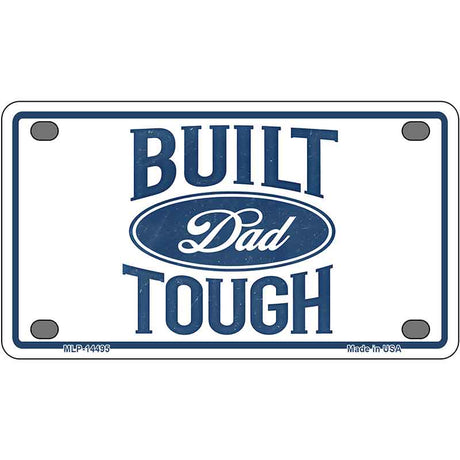 Built Dad Tough Novelty Metal License Plate LP-14495