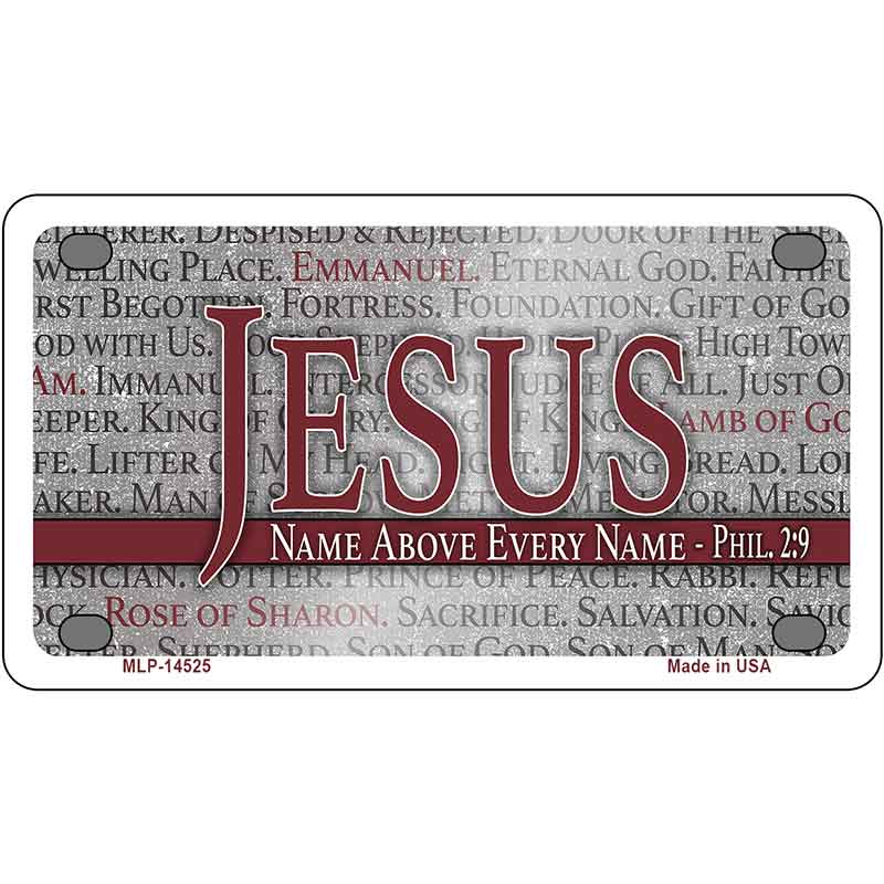 Jesus Name Above Every Name Novelty Metal License Plate LP-14525