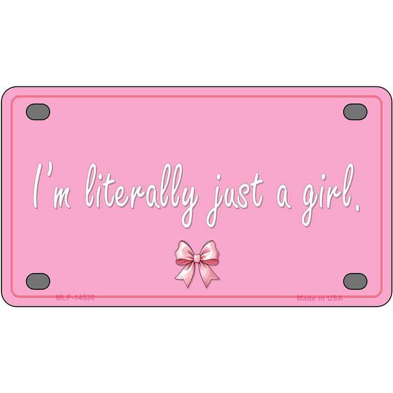 Im Literally Just a Girl Novelty Metal License Plate LP-14530 4" x 2.2" Mini (MLP)
