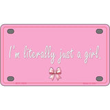 Im Literally Just a Girl Novelty Metal License Plate LP-14530 4" x 2.2" Mini (MLP)