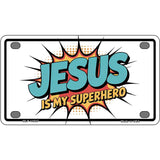 Jesus is My Superhero Novelty Metal License Plate LP-14537