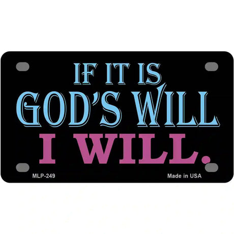 If Its Gods Will Metal Novelty License Plate 4" x 2.2" (MLP)