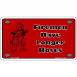 Fireman Have Longer Hoses Metal Novelty License Plate 4" x 2.2" (MLP)